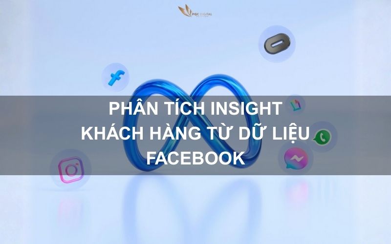Cách phân tích insight khách hàng từ dữ liệu Facebook mới nhất