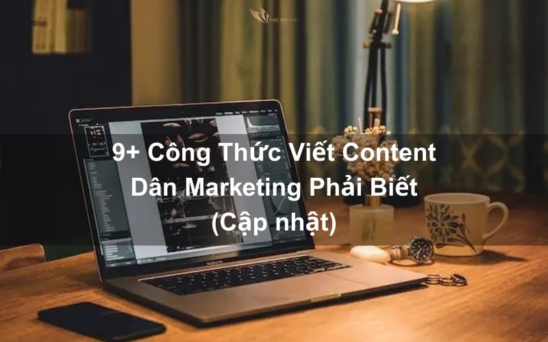 9+ Công Thức Viết Content Dân Marketing Phải Biết (Cập nhật)