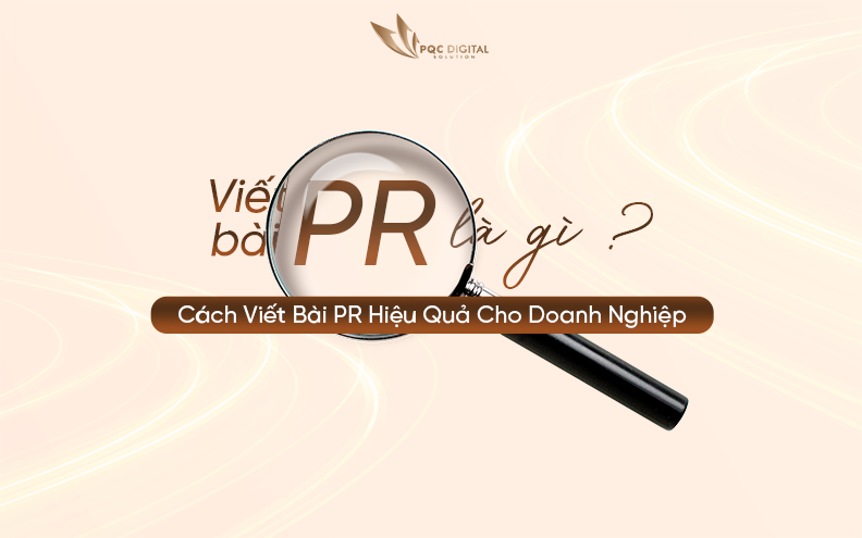 Viết bài PR là gì? Cách viết bài PR hiệu quả cho doanh nghiệp