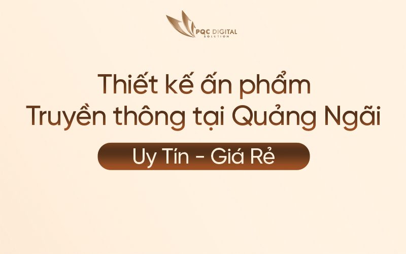 Thiết Kế Ấn Phẩm Truyền Thông Tại Quảng Ngãi | Uy Tín - Giá Rẻ