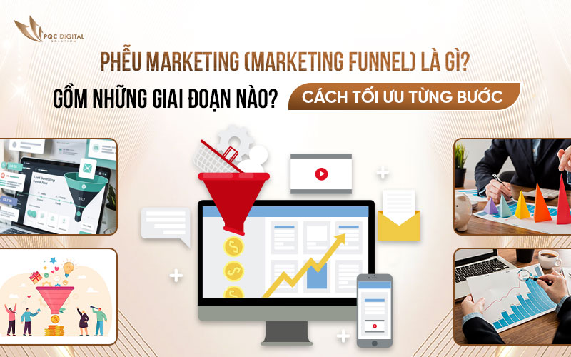 Phễu Marketing (Marketing Funnel) Là Gì - Gồm Những Giai Đoạn Nào? Cách Tối Ưu Từng Bước